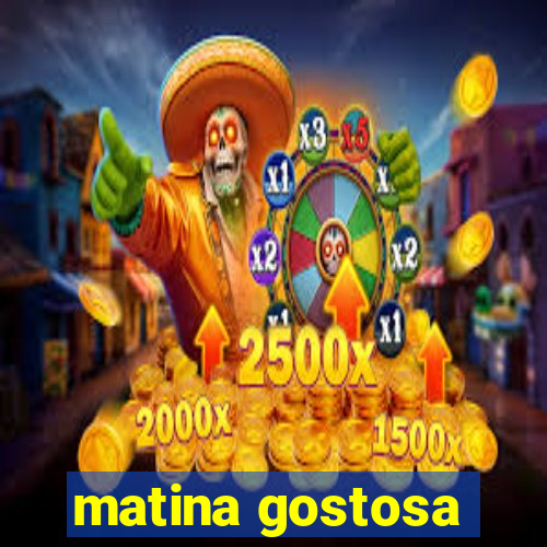 matina gostosa